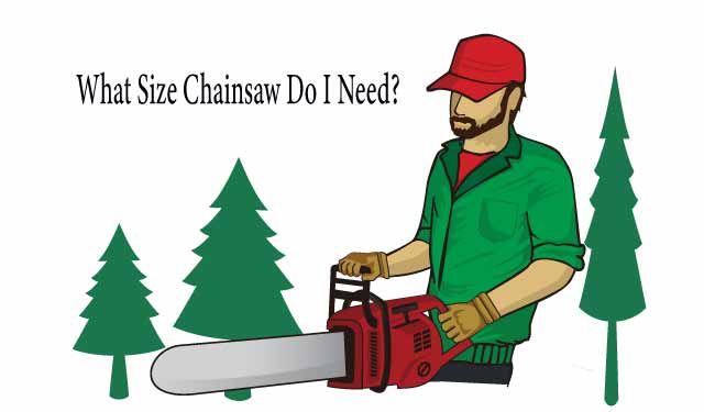 What Size Chainsaw Do I Need