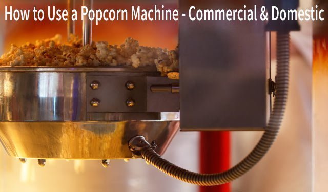 How to Use a Popcorn Machine